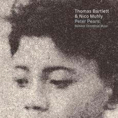 Peter Pears: Balinese Ceremonial Music mp3 Album by Thomas Bartlett