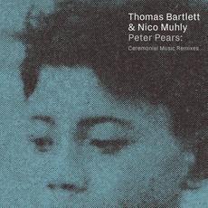 Peter Pears: Ceremonial Music Remixes mp3 Single by Thomas Bartlett