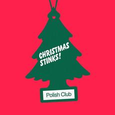 Christmas Stinks! mp3 Album by Polish Club