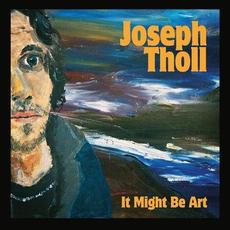 It Might Be Art mp3 Album by Joseph Tholl