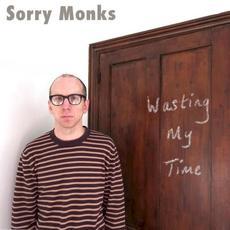 Wasting My Time mp3 Album by Sorry Monks