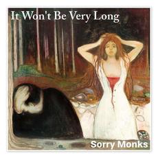 It Won't Be Very Long mp3 Single by Sorry Monks
