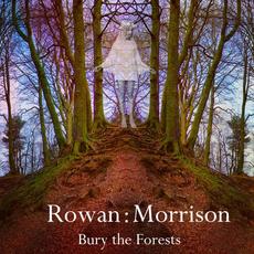Bury the Forests mp3 Album by Rowan : Morrison