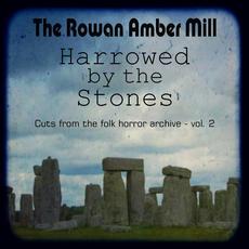 Cuts From The Folk Horror Archive Vol. 2: Harrowed by the Stones mp3 Artist Compilation by The Rowan Amber Mill