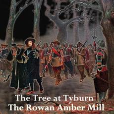 The Tree at Tyburn mp3 Single by The Rowan Amber Mill