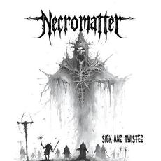 Sick and Twisted mp3 Album by Necromatter