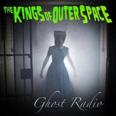 Ghost Radio mp3 Album by The Kings Of Outer Space