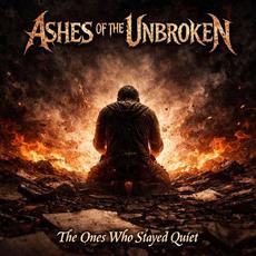 The Ones Who Stayed Quiet mp3 Album by Ashes of the Unbroken