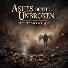 When The Fire Goes Quiet mp3 Album by Ashes of the Unbroken