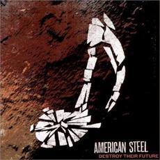 Destroy Their Future mp3 Album by American Steel