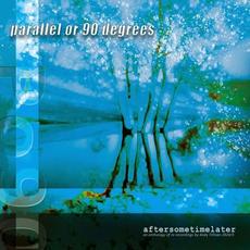 aftersometimelater mp3 Album by Parallel Or 90 Degrees