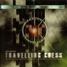 No More Travelling Chess mp3 Album by Parallel Or 90 Degrees