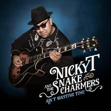Ain't Wasting Time mp3 Album by Nicky T and the Snake Charmers