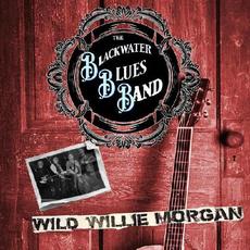 Wild Willie Morgan mp3 Album by Blackwater Blues Band