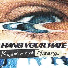 Projections of Misery mp3 Album by Hang Your Hate