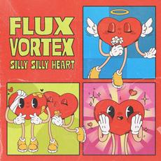 Silly Silly Heart mp3 Single by Flux Vortex