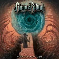 Where Souls Go to Die mp3 Album by Plague Ritual