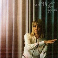 Hvem vil ikke elskes igen mp3 Album by Signe Svendsen