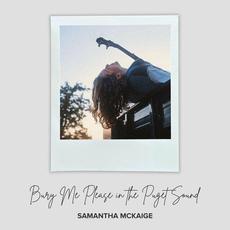 Bury Me Please in the Puget Sound mp3 Album by Samantha McKaige