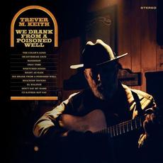 We Drank From a Poisoned Well mp3 Album by Trever M. Keith