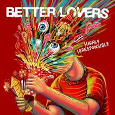 Highly Irresponsible (Deluxe Edition) mp3 Album by Better Lovers