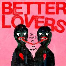 God Made Me an Animal mp3 Album by Better Lovers