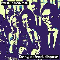 Deny, Defend, Dispose (Single Version) mp3 Single by Kommission Z80