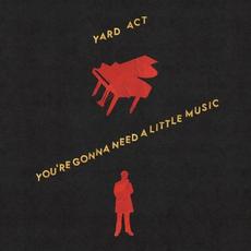 You’re Gonna Need a Little Music mp3 Album by Yard Act