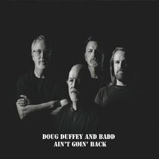 Ain't Goin' Back mp3 Album by Doug Duffey And Badd