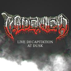 Live Decapitation at Dusk mp3 Live by Maidenhead
