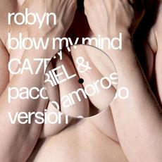 Blow My Mind (CA7RIEL & Paco Amoroso version) mp3 Single by Robyn, Ca7riel & Paco Amoroso