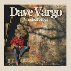 Crooked Miles mp3 Album by Dave Vargo