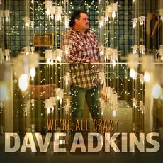 We're All Crazy mp3 Album by Dave Adkins