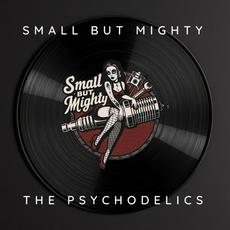 Small But Mighty mp3 Album by The Psychodelics