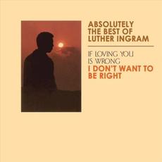 Absolutely the Best of Luther Ingram: If Loving You Is Wrong, I Don’t Want to Be Right mp3 Artist Compilation by Luther Ingram