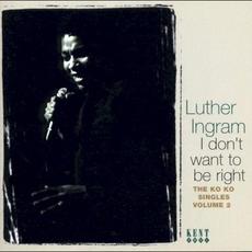 I Don’t Want to Be Right: The Ko Ko Singles, Vol. 2 mp3 Artist Compilation by Luther Ingram