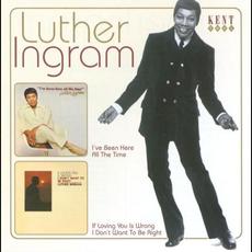 I’ve Been Here All the Time / If Loving You Is Wrong I Don’t Want to Be Right mp3 Artist Compilation by Luther Ingram