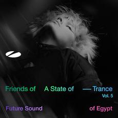 Friends of A State of Trance, Vol. 5: Future Sound of Egypt mp3 Compilation by Various Artists