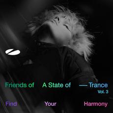 Friends of A State of Trance, Vol. 3: Find Your Harmony mp3 Compilation by Various Artists