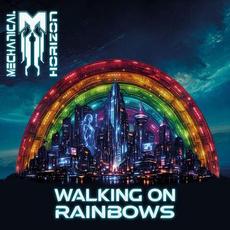 Walking On Rainbows mp3 Album by Mechanical Horizon