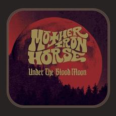 Under the Blood Moon mp3 Album by Mother Iron Horse