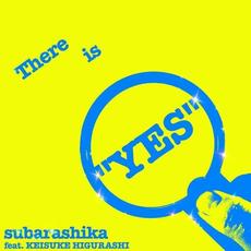 There is "YES" mp3 Single by SUBARASHIKA (すばらしか)