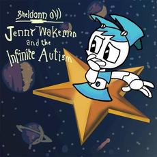 Jenny Wakeman & the Infinite Autism mp3 Album by Jemboy Sheldon