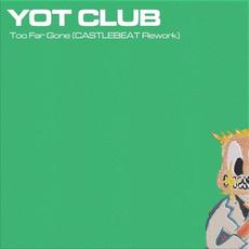 Too Far Gone (CASTLEBEAT rework) mp3 Single by Yot Club