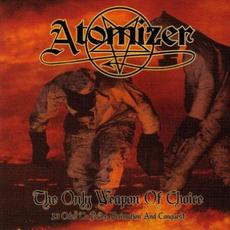 The Only Weapon of Choice - 13 Odes to Power, Decimation and Conquest mp3 Album by Atomizer