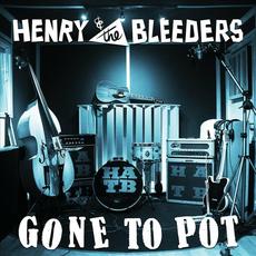 Gone To Pot mp3 Album by Henry & The Bleeders