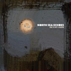 How to Cast a Shadow mp3 Album by North Sea Echoes