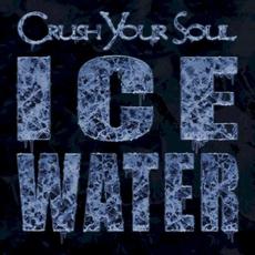 ICE WATER mp3 Album by Crush Your Soul