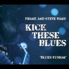 Kick These Blues mp3 Album by Frank and Steve Band