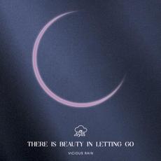 There Is Beauty In Letting Go mp3 Album by Vicious Rain